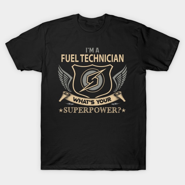 Fuel Technician T Shirt - Superpower Gift Item Tee T-Shirt by Cosimiaart